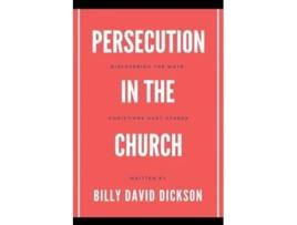 Livro Persecution in the Church de Billy David Dickson (Inglês)
