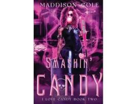 Livro Smashin Candy Dark Comedy Why Choose MC Romance de Maddison Cole (Inglês)
