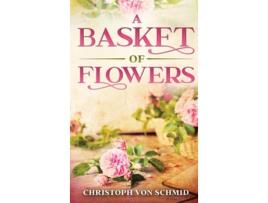 Livro A Basket of Flowers Illustrated Edition de Christoph Von Schmid (Inglês - Capa Dura)