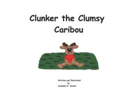 Livro Clunker the Clumsy Caribou de Lawanna Naomi Staves (Inglês)
