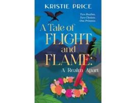 Livro A Tale of Flight and Flame A Realm Apart de Kristie Price (Inglês)