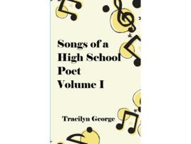 Livro Songs of a High School Poet, Volume I de Tracilyn George (Inglês)