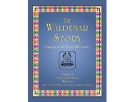 Livro The Waldemar Story Camping in the Texas Hill Country de Sue Van Noy Willett e Carolyn Carmichael Wheat (Inglês - Capa Dura)