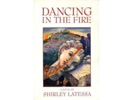 Livro Dancing in the Fire de Shirley Latessa (Inglês)