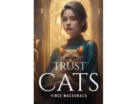 Livro Trust Cats de Vince Macdonald (Inglês)