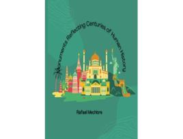 Livro Monuments Reflecting Centuries of Human History de Rafeal Mechlore (Inglês)