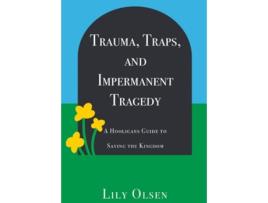 Livro Trauma, Traps, and Impermanent Tragedy A Hooligans Guide to Saving the Kingdom de Lily Olsen (Inglês)