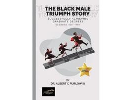 Livro The Black Male Triumph Story Successfully Achieving Graduate Degrees de Albert Furlow (Inglês)