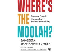 Livro Wheres the Moolah? Financial Growth Hacking for Business Profitability de Sangeeta Shankaran Sumesh (Inglês)