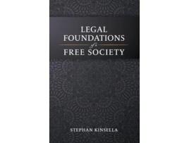 Livro Legal Foundations of a Free Society de Stephan Kinsella (Inglês - Capa Dura)