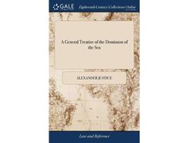 Livro A General Treatise of the Dominion of the Sea de Alexander Justice (Inglês - Capa Dura)