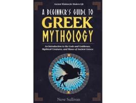 Livro A Beginners Guide to Greek Mythology de Neve Sullivan (Inglês)