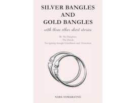 Livro Silver Bangles and Gold Bangles And 3 other stories. de Nara Somaratne (Inglês)