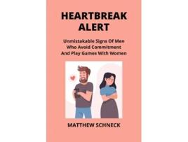 Livro HEARTBREAK ALERT Unmistakable Signs Of Men Who Avoid Commitment And Play Games With Women de Matthew Schenck (Inglês)