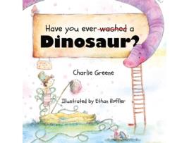 Livro Have you ever washed a Dinosaur? de Charlie Greene (Inglês)