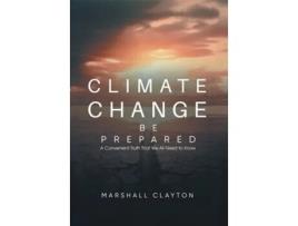 Livro Climate Change - Be Prepared A Convenient Truth That We All Need to Know de Marshall Clayton (Inglês - Capa Dura)