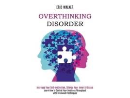 Livro Overthinking Disorder Increase Your Self-motivation, Silence Your Inner Criticism de Eric Walker (Inglês)