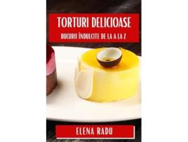 Livro Torturi Delicioase Bucurii Îndulcite de la A la Z de Elena Radu (Romeno)