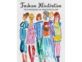 Livro Fashion Illustration Techniques in Watercolor de Anna Nadler (Inglês)