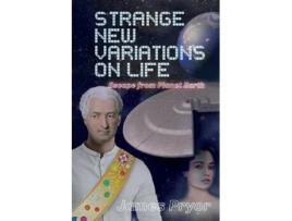 Livro Strange New Variations on Life Escape from Planet Earth de James Pryor (Inglês)