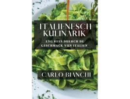 Livro Italienesch Kulinarik Eng Rees duerch de Geschmack vun Italien de Carlo Bianchi (Inglês)