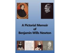 Livro A Pictorial Memoir of B.W. Newton Supplement to A Guide to the Works and Remains of Benjamin Wills Newton. de Chris WH Griffiths (Inglês)