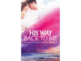 Livro HIS WAY BACK TO ME de Sylvia Flowers (Inglês)