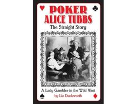 Livro Poker Alice Tubbs The Straight Story de Liz Morton Duckworth (Inglês)
