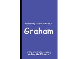 Livro Celebrating the Family Name of Graham de Walter the Educator (Inglês)