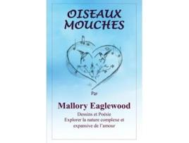 Livro Oiseaux-mouches de Mallory Eaglewood (Inglês)