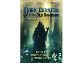 Livro Dark Corners of the Old Dominion de Joseph Maddrey, Clay Mcleod Chapman et al. (Inglês)