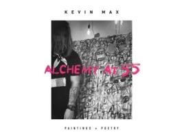 Livro Alchemy at 55 de Kevin Max (Inglês - Capa Dura)