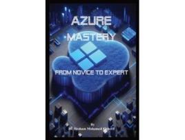 Livro Azure Mastery From Novice to Expert de Hesham Mohamed Elsherif (Inglês)