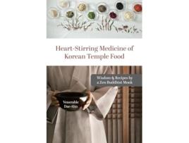 Livro Heart-Stirring Medicine of Korean Temple Food Wisdom amp Recipes by a Zen Buddhist Monk de Dae-Ahn (Inglês)