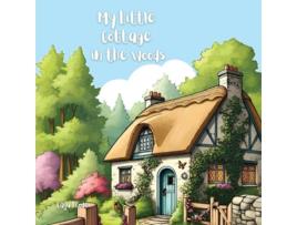 Livro My Little Cottage in the Woods A Rhyming Adventure of Simple Living and Woodland Friends for Kids de Caja Frode (Inglês)