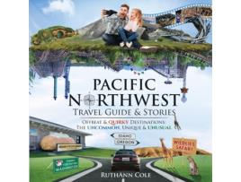 Livro Pacific Northwest Travel Guide amp Stories Offbeat amp Quirky Destinations The Uncommon, Unique amp Unusual de RuthAnn Cole (Inglês)