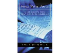 Livro Witness without Parallel: Eight Biblical Texts that Make Us Presbyterian Earl Johnson (Inglês)