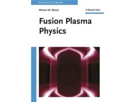 Livro Fusion Plasma Physics de Weston M Stacey (Inglês)