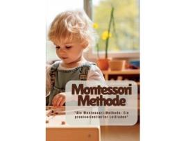 Livro Montessori Methode quotDie Montessori-Methode Ein praxisorientierter Leitfadenquot de Marica Balletti (Inglês)