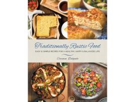 Livro Traditionally Rustic Food: Easy & simple recipes for a healthy, happy & balanced life Carmen Delgado (Inglês)
