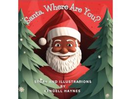 Livro Santa, Where Are You? de Kendell Haynes (Inglês)