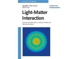 Livro Light-Matter Interaction de Wendell T Hill Iii e Chi H Lee (Inglês)