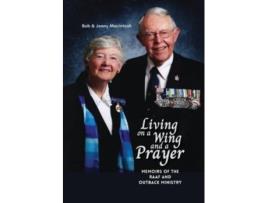 Livro Living on a Wing and a Prayer: Memoirs of the RAAF and Outback Ministry Jenny Macintosh, Bob Macintosh (Inglês)