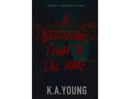 Livro A Strange Town to Call Home de K A Young (Inglês)