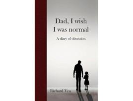 Livro Dad, I wish I was normal: A diary of obsession Richard Vos (Inglês)