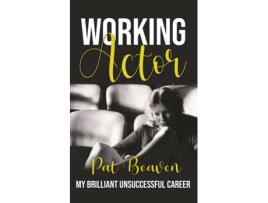 Livro Working Actor My Brilliant Unsuccessful Career de Pat Beaven (Inglês)