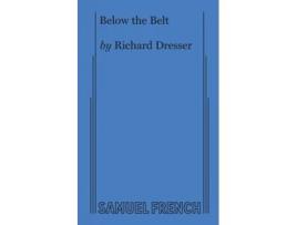 Livro Below the Belt de Richard Dresser (Inglês)