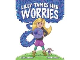 Livro Lilly Tames Her Worries Empowering Children with Anxiety to Notice, Pause, and Choose de Carole Heaney (Inglês)