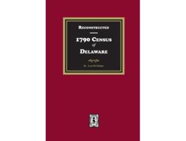 Livro Reconstructed 1790 Census of Delaware de Leon DeValinger (Inglês)