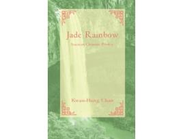 Livro JADE RAINBOW Ancient Chinese Poetry de Kwan-Hung Chan (Inglês)